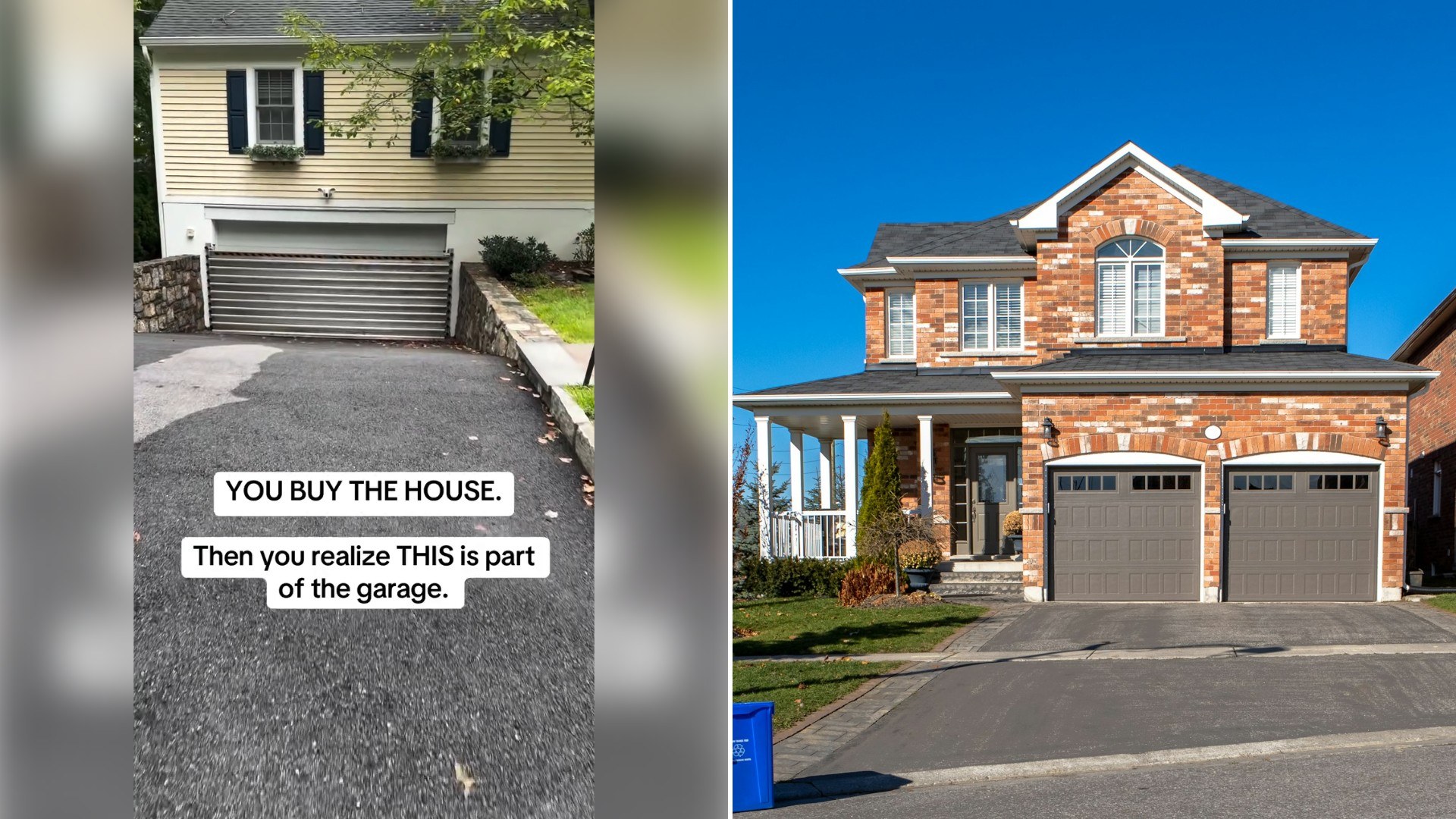 Left: Instagram reel still of a driveway and garage door with the caption "You buy the house. Then you realize this is part of the garage.". Right: a brick house with a two-car garage (Unsplash photo by Dillon Kydd).